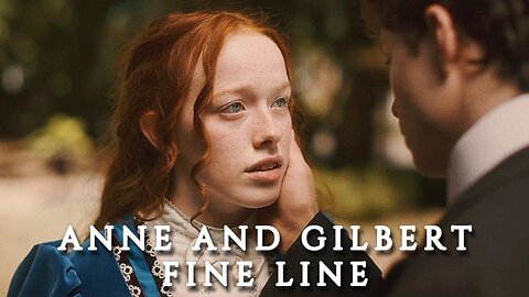 Anne and Gilbert | Fine Line [Full Story]