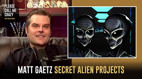 SECRET GOVERNMENT HUMAN ALIEN Breeding Programs? | Matt Gaetz | Please Call Me Crazy | Royce White