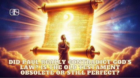 Did Paul Really Contradict God’s Law? Is the Old Testament Obsolete or Still Perfect?