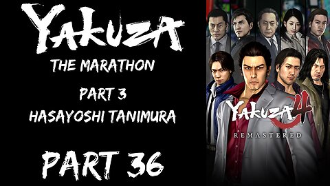 LP Yakuza Marathon Part 36 - Part 3: Masayoshi Tanimura - | Yakuza 4