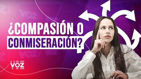 ¿Compasión o conmiseración? - Episodio 15