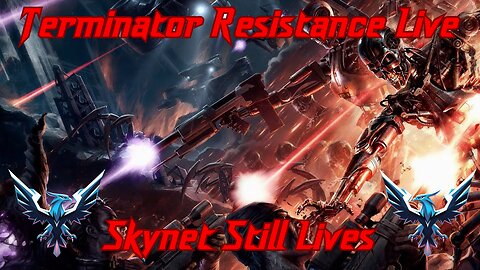 Live at 7pm PST Terminator Resistance. |Skynet Still Lives.|