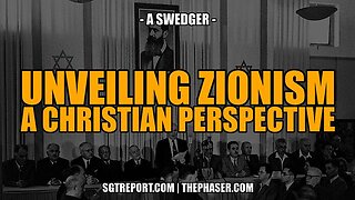 UNVEILING ZIONISM: A CHRISTIAN PERCPECTIVE -- A. SWEDGER