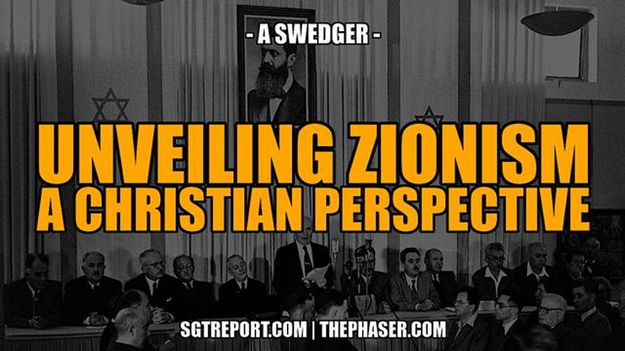 UNVEILING ZIONISM: A CHRISTIAN PERCPECTIVE -- A. SWEDGER