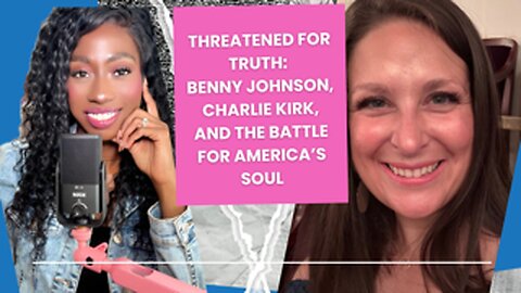 Threatened for Truth: Benny Johnson, Charlie Kirk and The Battle for America's Soul