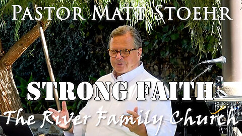Pastor Matt Stoehr, November 23, 2025 "Strong Faith"