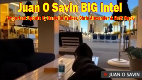 Juan O Savin BIG Intel Feb 12: "Important Update By Juan O Savin, Danielle Walker, Chris Alexander & Matt Meck"