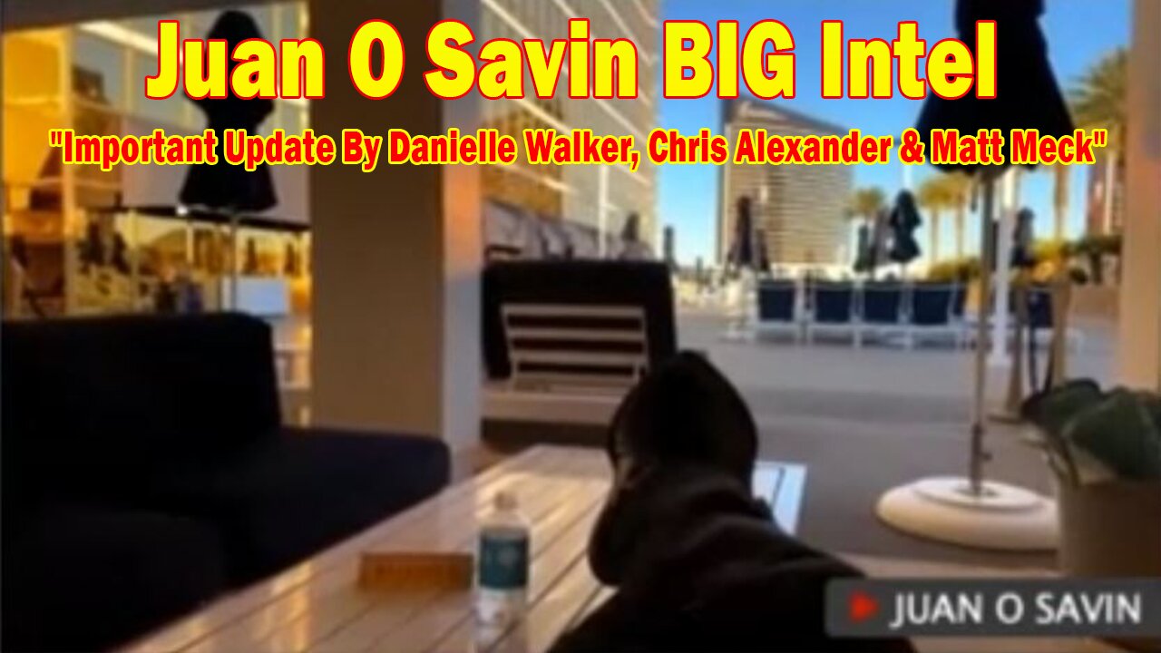 Juan O Savin BIG Intel Feb 12: "Important Update By Juan O Savin, Danielle Walker, Chris Alexander & Matt Meck"