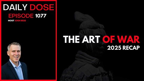 The Art of War & 2025 Recap | Ep. 1077 The Daily Dose