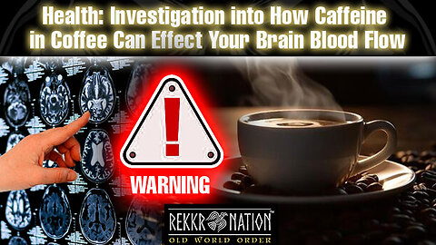 Health Investigation into How Caffeine in Coffee Can Effect Your Brain Blood Flow