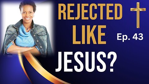 Rejected Jesus: The Truth About Fear vs. Courage. #fearless