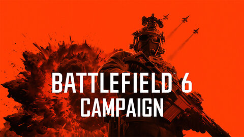 BATTLEFIELD 6 CAMPAIGN