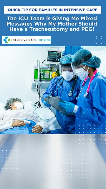 The ICU Team is Giving Me Mixed Messages Why My Mother Should Have a Tracheostomy and PEG!
