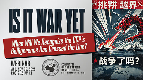 Webinar | Is It War Yet: When Will We Recognize the CCP’s Belligerence Has Crossed the Line?