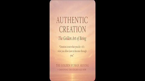 Authentic Creation: The Golden Art of Being
