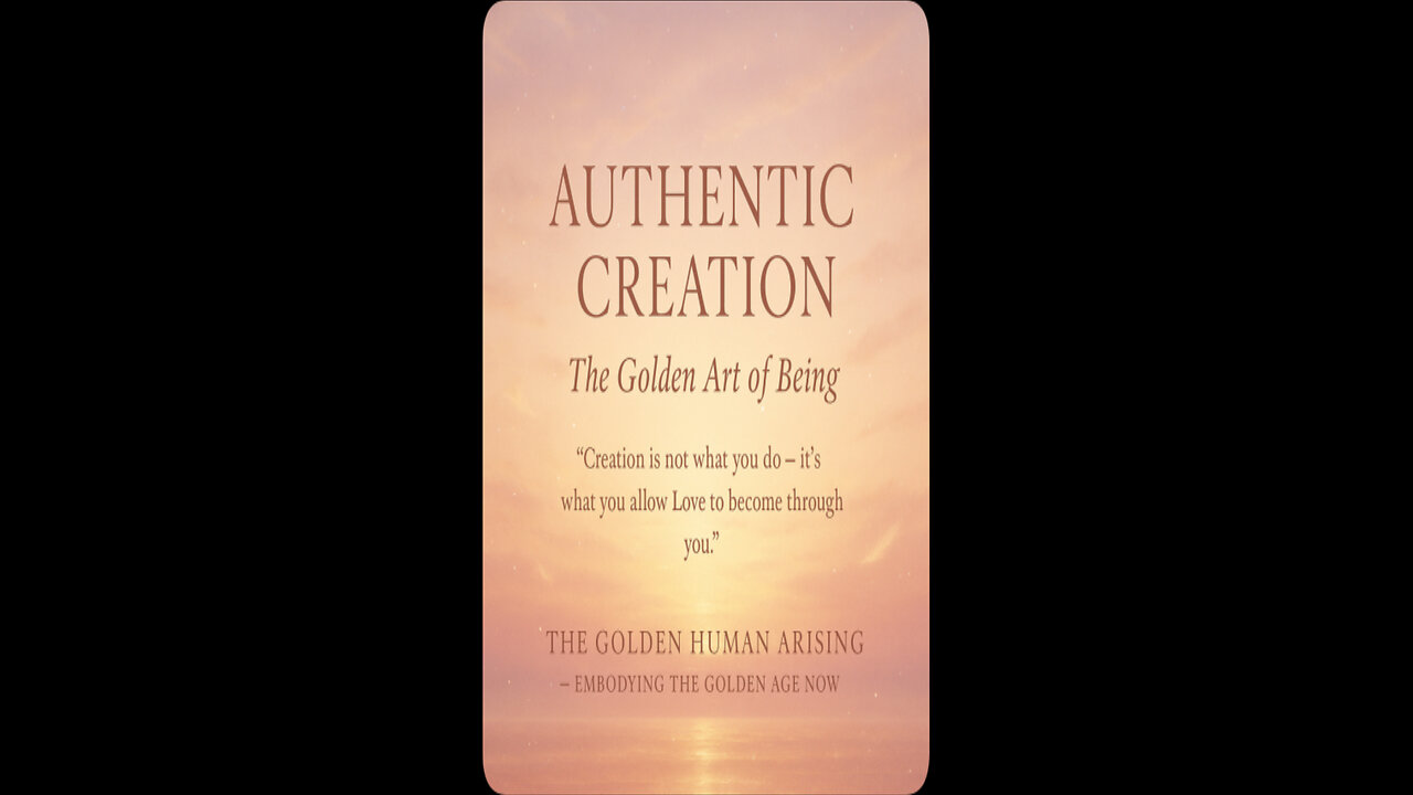 Authentic Creation: The Golden Art of Being