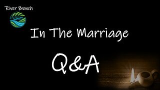 In The Marriage Q&A - A Witness of The Test - Part 1
