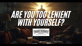 Are You Too Lenient With Yourself?