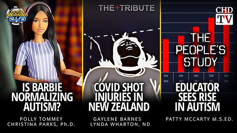 Is Barbie Normalizing Autism? + COVID Shot Injuries in New Zealand + Educator Rise in Autism