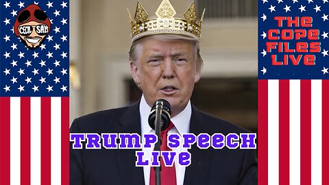 Cope Files Live The Trump Speech!