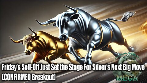 Friday’s Sell-Off Just Set the Stage For Silver’s Next Big Move (CONFIRMED Breakout)