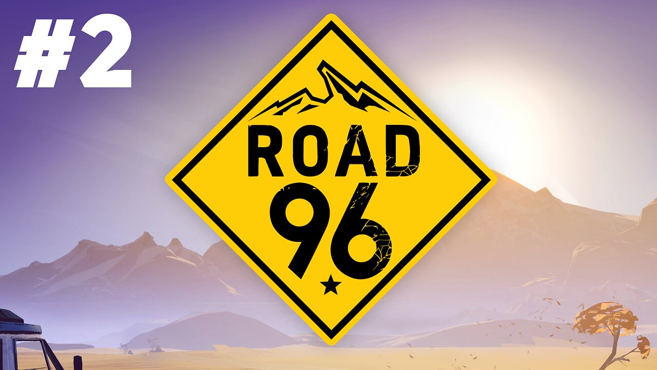 Road 96 - Part 2