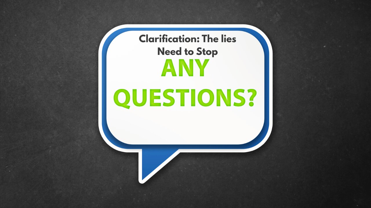 Clarification: The lies Need to Stop