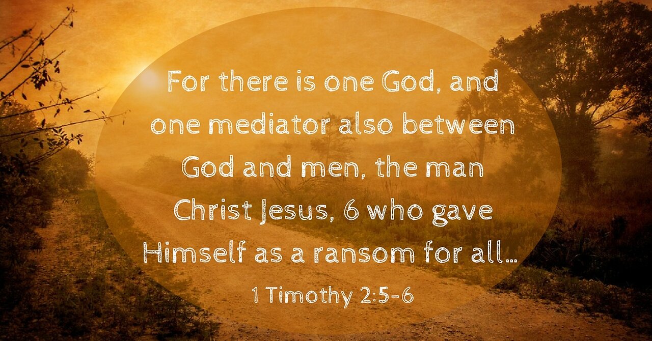 Verse Of The Day : 1 Timothy 2:5-6 For there is one God, and one mediator between God and men