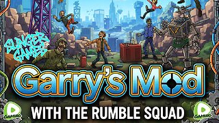 Garry's Mod with the Rumble Squad
