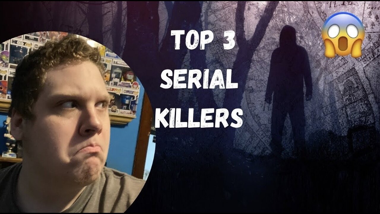 Top 3 Serial Killers