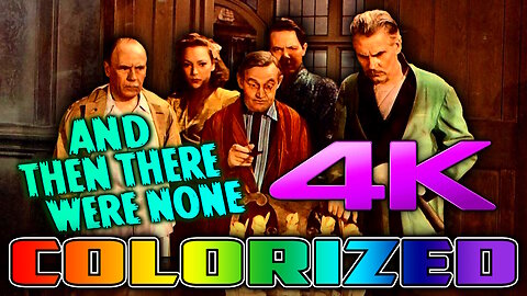 And Then There Were None (4K - UHD) - COLORIZED & REMASTERED - Agatha Christie Mystery