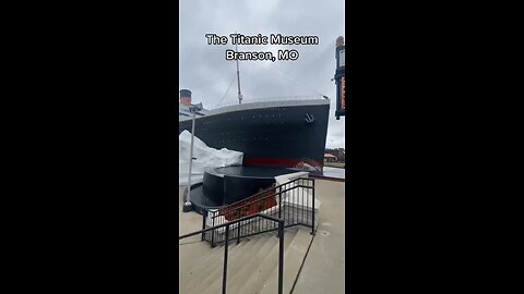 the Titanic museum Branson ,MO