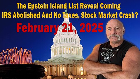 The Epstein Island List Reveal Coming, IRS Abolished And No Taxes, Stock Market Crash?