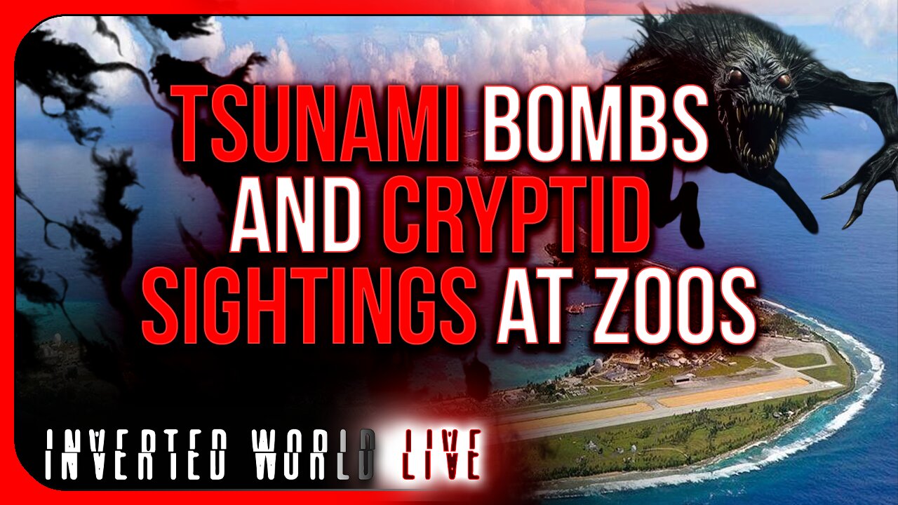 Tsunami Bombs and Cryptid Sightings at Zoos