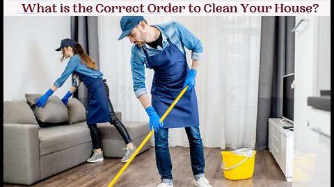 What is the Correct Order to Clean Your House?