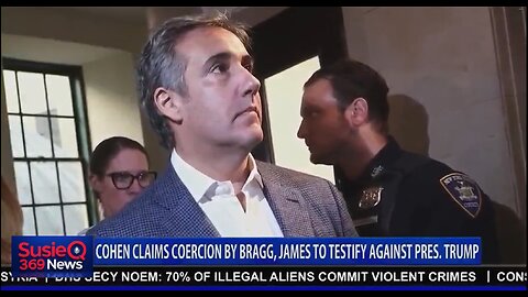 COHEN CLAIMS COERCION BY BRAGG,JAMES TO TESTIFY AGAINST TRUMP