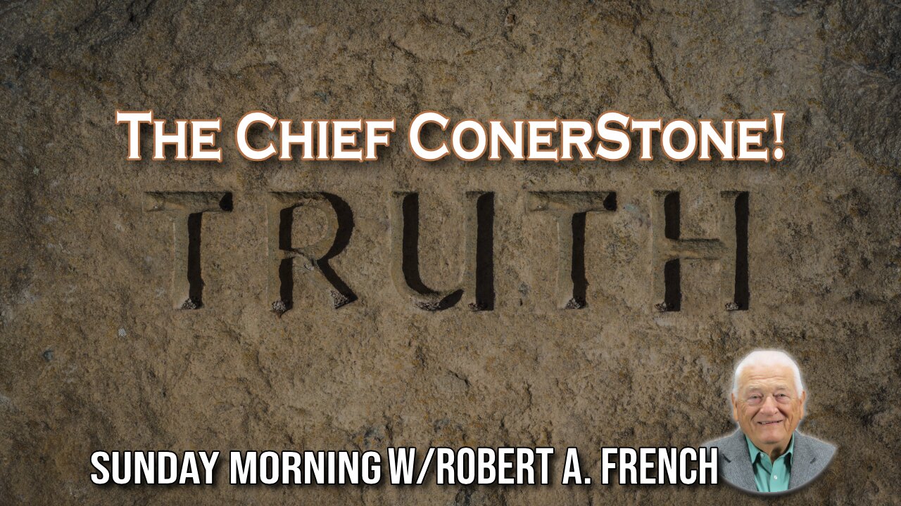 The Chief Corner Stone | Sunday Morning w/ Robert A. French