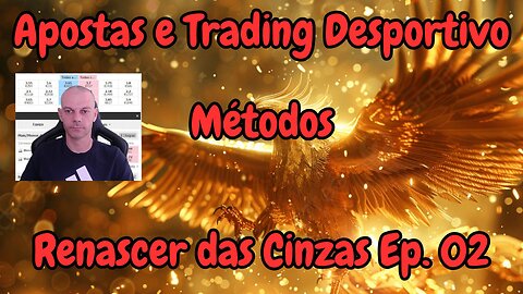 Apostas e Trading Desportivo - Renascer das Cinzas - Métodos. Ep.02