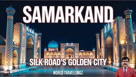 SAMARKAND: Unveiling the Silk Road's Golden City of UZBEKISTAN.