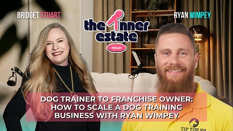 Dog Trainer to Franchise Owner | How Ryan Wimpey Scaled Tip Top K9