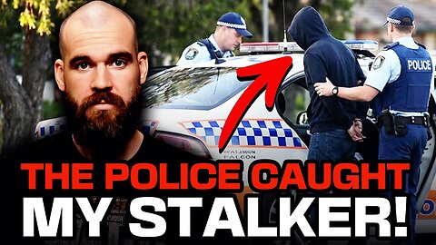 My Stalker Was Arrested...