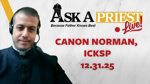 Ask A Priest Live - Open Q&A with Canon Benjamin Norman, ICKSP