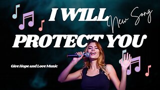 🎵I Will Protect you / 💕Give Hope and Love Music