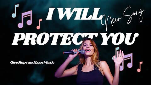 🎵I Will Protect you / 💕Give Hope and Love Music