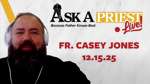 Ask A Priest Live - Open Q&A with Fr. Casey Jones