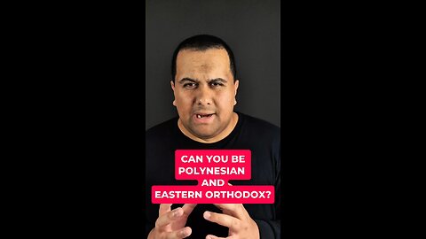 Can You Be Polynesian And Eastern Orthodox?