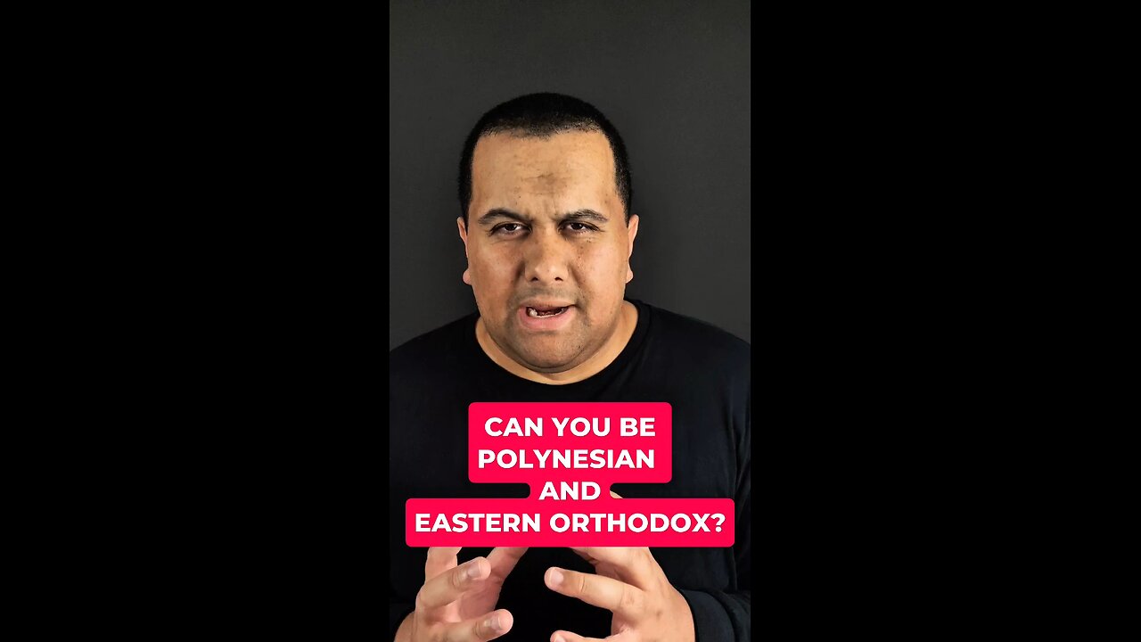Can You Be Polynesian And Eastern Orthodox?