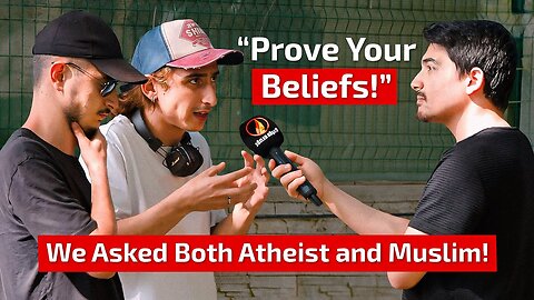 We Asked Both Atheist and Muslim! "Prove Your Beliefs!"- Is There a God?