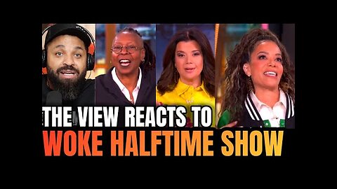 The View’s Woke Reaction to the Horrible Super Bowl Halftime Show is Beyond Dumb!