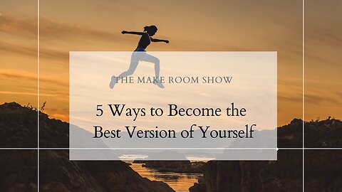 5 Ways to Become the Best Version of Yourself (Ep 205)